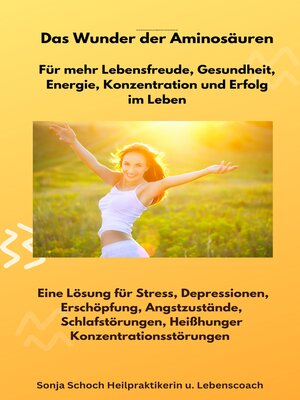 cover image of Das Wunder der Aminosäuren-- Für mehr Lebensfreude, Gesundheit, Energie, Konzentration und Erfolg im Leben